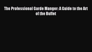 Download The Professional Garde Manger: A Guide to the Art of the Buffet Ebook Online