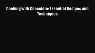 Read Cooking with Chocolate: Essential Recipes and Techniques Ebook Free