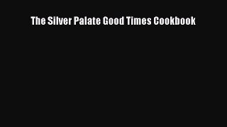 Read The Silver Palate Good Times Cookbook Ebook Free