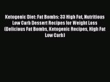 Read Ketogenic Diet: Fat Bombs: 33 High Fat Nutritious Low Carb Dessert Recipes for Weight