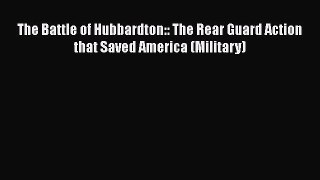 Free [PDF] Downlaod The Battle of Hubbardton:: The Rear Guard Action that Saved America (Military)