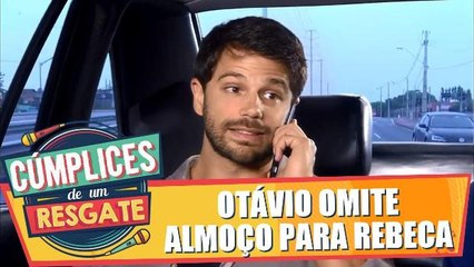 Otávio omite jantar com Regina para Rebeca