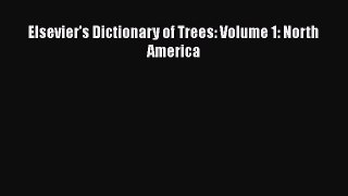 Read Books Elsevier's Dictionary of Trees: Volume 1: North America E-Book Free