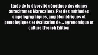 Read Books Etude de la diversitÃ© gÃ©nÃ©tique des vignes autochtones Marocaines: Par des mÃ©thodes