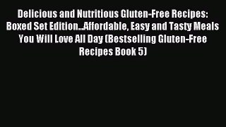 READ FREE E-books Delicious and Nutritious Gluten-Free Recipes: Boxed Set Edition...Affordable