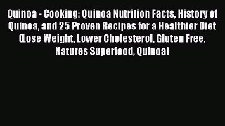 READ FREE E-books Quinoa - Cooking: Quinoa Nutrition Facts History of Quinoa and 25 Proven