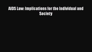 Download AIDS Law: Implications for the Individual and Society PDF Online