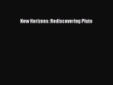 Read Books New Horizons: Rediscovering Pluto E-Book Free