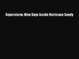 [PDF] Superstorm: Nine Days Inside Hurricane Sandy [Download] Full Ebook