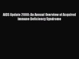 Read AIDS Update 2000: An Annual Overview of Acquired Immune Deficiency Syndrome Ebook Free