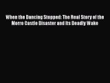 [PDF] When the Dancing Stopped: The Real Story of the Morro Castle Disaster and Its Deadly