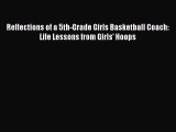 Read Reflections of a 5th-Grade Girls Basketball Coach: Life Lessons from Girls' Hoops Ebook