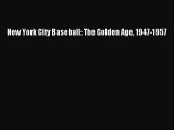 FREE PDF New York City Baseball: The Golden Age 1947-1957  DOWNLOAD ONLINE