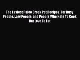 READ FREE E-books The Easiest Paleo Crock Pot Recipes: For Busy People Lazy People and People