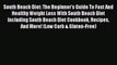 READ FREE E-books South Beach Diet: The Beginner's Guide To Fast And Healthy Weight Loss With