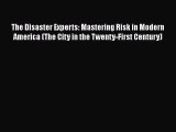 [PDF] The Disaster Experts: Mastering Risk in Modern America (The City in the Twenty-First