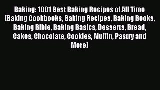 Read Baking: 1001 Best Baking Recipes of All Time (Baking Cookbooks Baking Recipes Baking Books