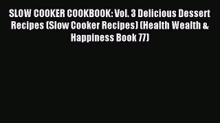 Download SLOW COOKER COOKBOOK: Vol. 3 Delicious Dessert Recipes (Slow Cooker Recipes) (Health