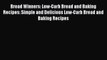 Read Bread Winners: Low-Carb Bread and Baking Recipes: Simple and Delicious Low-Carb Bread