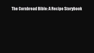 Read The Cornbread Bible: A Recipe Storybook Ebook Free
