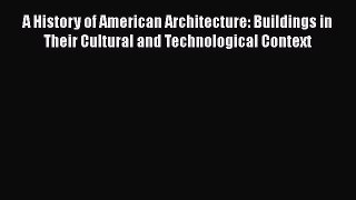 [PDF] A History of American Architecture: Buildings in Their Cultural and Technological Context