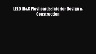 Download LEED ID&C Flashcards: Interior Design & Construction Read Online