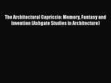 [PDF] The Architectural Capriccio: Memory Fantasy and Invention (Ashgate Studies in Architecture)