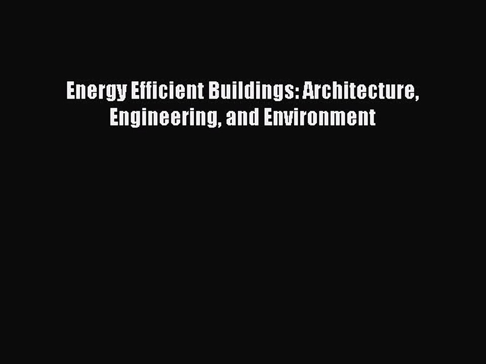 [PDF] Energy Efficient Buildings: Architecture Engineering and Environment [PDF] Online