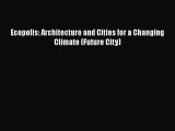[Download] Ecopolis: Architecture and Cities for a Changing Climate (Future City) [Read] Online