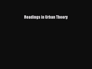 [Download] Readings in Urban Theory [PDF] Online