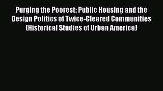 [PDF] Purging the Poorest: Public Housing and the Design Politics of Twice-Cleared Communities