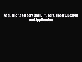 [Download] Acoustic Absorbers and Diffusers: Theory Design and Application [Download] Full