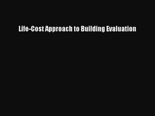 [PDF] Life-Cost Approach to Building Evaluation [PDF] Full Ebook