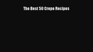 Read The Best 50 Crepe Recipes Ebook Free