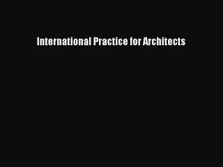 [PDF] International Practice for Architects [Download] Full Ebook