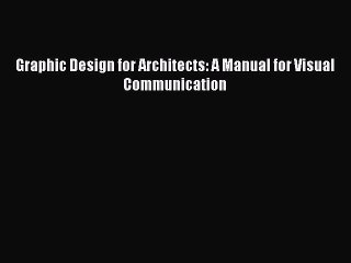 [PDF] Graphic Design for Architects: A Manual for Visual Communication [Read] Online
