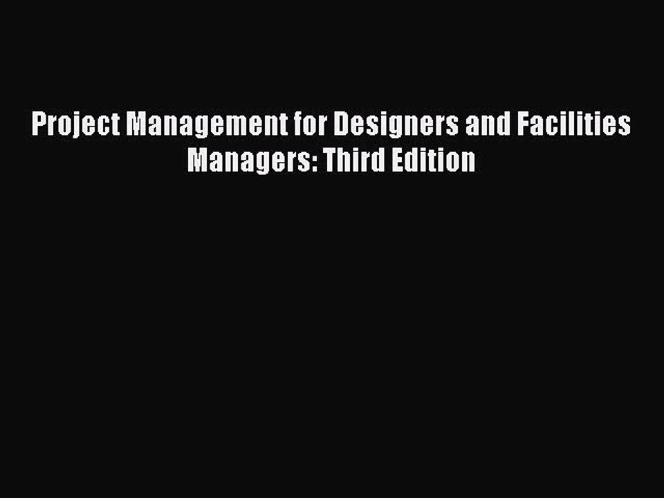 [Download] Project Management for Designers and Facilities Managers: Third Edition [Read] Full