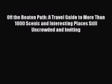 [Read PDF] Off the Beaten Path: A Travel Guide to More Than 1000 Scenic and Interesting Places