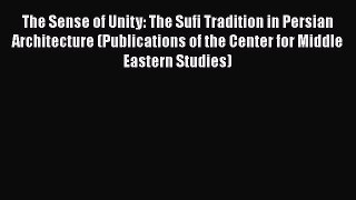 [PDF] The Sense of Unity: The Sufi Tradition in Persian Architecture (Publications of the Center