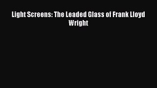 [PDF] Light Screens: The Leaded Glass of Frank Lloyd Wright [Download] Full Ebook
