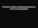 [Download] The Return of Nature: Sustaining Architecture in the Face of Sustainability [Read]