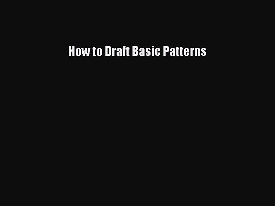 [PDF] How to Draft Basic Patterns [Download] Online