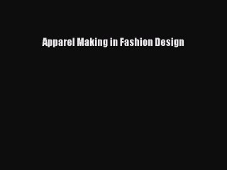 [PDF] Apparel Making in Fashion Design [PDF] Online