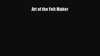 [Download] Art of the Felt Maker [Download] Online