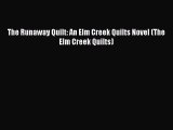 [Read PDF] The Runaway Quilt: An Elm Creek Quilts Novel (The Elm Creek Quilts)  Full EBook