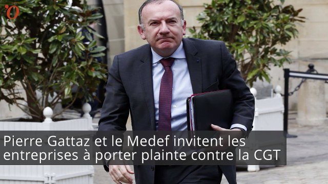 Pierre Gattaz invite les patrons à porter plainte contre la CGT