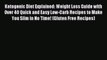 READ FREE E-books Ketogenic Diet Explained: Weight Loss Guide with Over 40 Quick and Easy Low-Carb