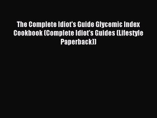 FREE EBOOK ONLINE The Complete Idiot's Guide Glycemic Index Cookbook (Complete Idiot's Guides