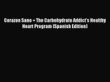 READ book Corazon Sano = The Carbohydrate Addict's Healthy Heart Program (Spanish Edition)