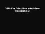 Read Tell Me What To Eat If I Have Irritable Bowel Syndrome Rev Ed Ebook Free